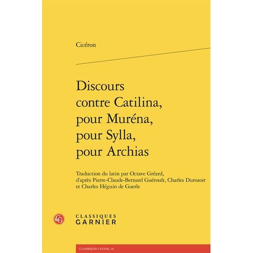 Discours Contre Catilina, Pour Muréna, Pour Sylla, Pour Archias