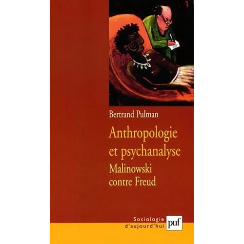 Anthropologie Et Psychanalyse - Malinowski Contre Freud