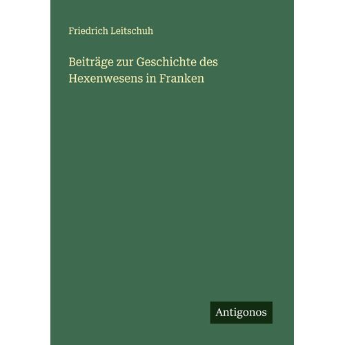 Beiträge Zur Geschichte Des Hexenwesens In Franken