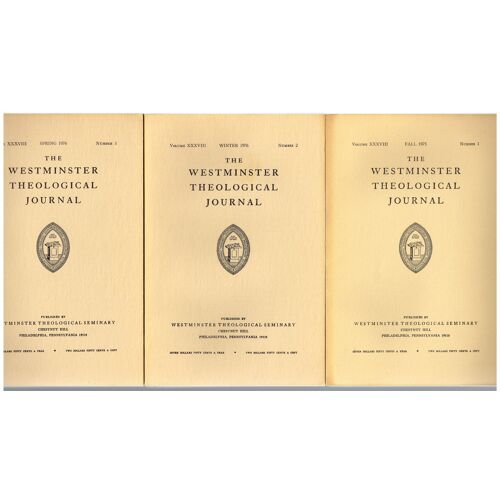 The Westminster Theological Journal Volume X X X V I I I Number 1, 2, 3