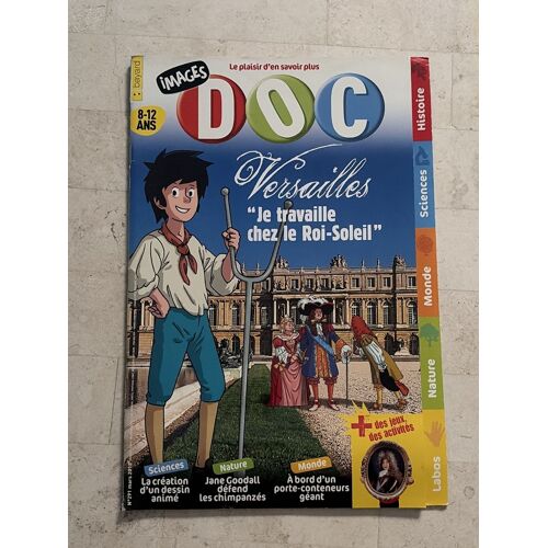 Images Doc - N°291 - Mars 2013 - Versailles «Je Travaille Chez Le Roi-Soleil» - 