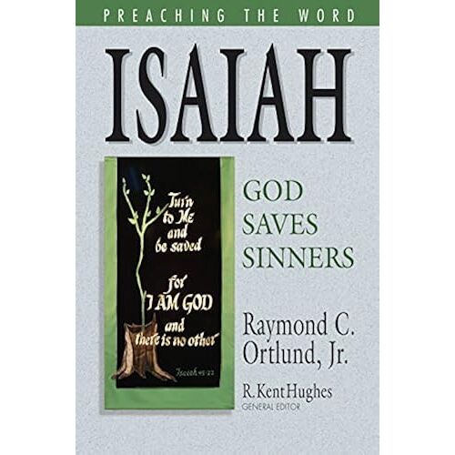 Isaiah: God Saves Sinners (Preaching The Word)
