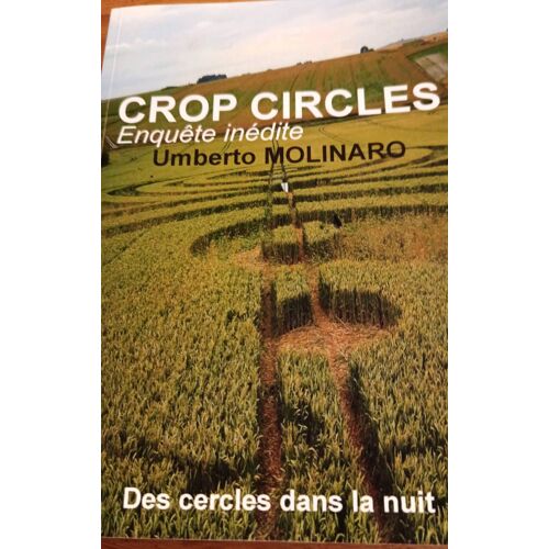 Crop Circles Enquête Inédite Umberto Molinaro Des Cercles Dans La Nuit