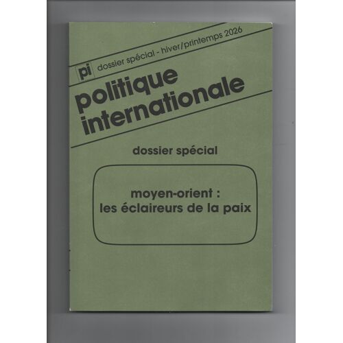 Revue Politique Internationale - Hiver/Printemps 2026: Dossier Spécial : Moyen-Orient: Les Éclaireurs De La Paix.