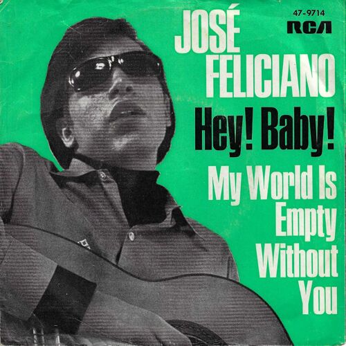 José Féliciano : Hey! Baby (Cobb - Channel) 2'48 / My World Is Empty Without You (Holland - Dozier) 3'20