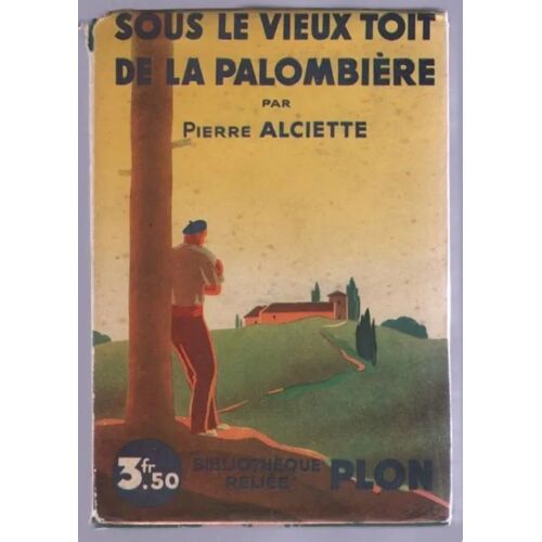 Sous Le Vieux Toit De La Palombière - Bibliothèque Reliée Plon - 1935