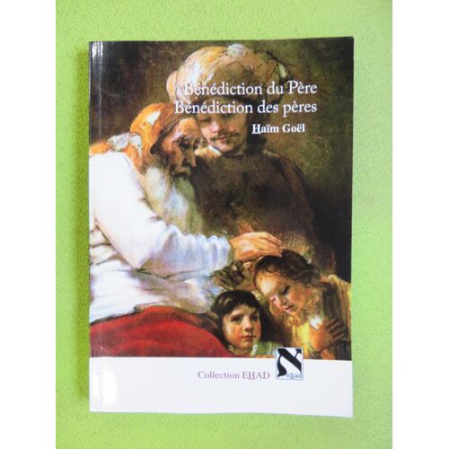 Benediction Du Pere Benediction Des Peres .Livre Religion / Haim Goel / Editions L Oasis / Isbn : 9782918629184