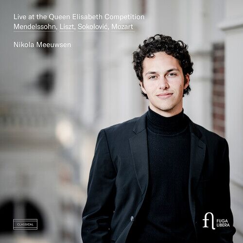 Nikola Meeuwsen - Live At The Queen Elisabeth Competition [Compact Discs]