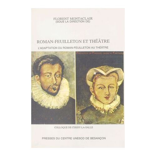 Roman-Feuilleton Et Théâtre : L'adaptation Du Roman-Feuilleton Au Théâtre