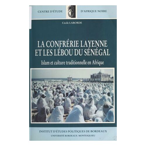 La Confrérie Layenne Et Les Lébou Du Sénégal : Islam Et Culture Tradtionnelle