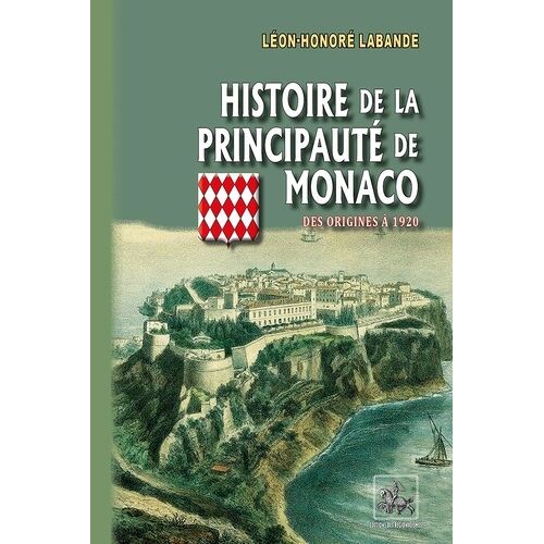 Histoire De La Principauté De Monaco - Des Origines À 1920