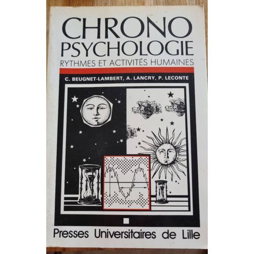 Chronopsychologie, Rythmes Et Activités Humaines Par C. Beugnet-Lambert, A. Lancry Et P. Leconte - Presses Universitaires De Lille 1988