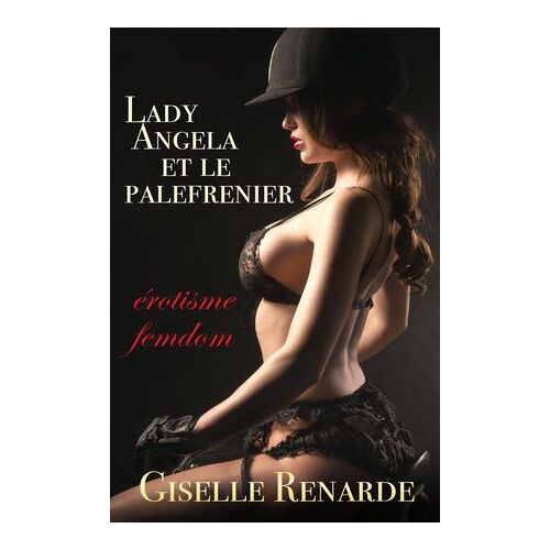 Lady Angela Et Le Palefrenier : Érotisme Femdom