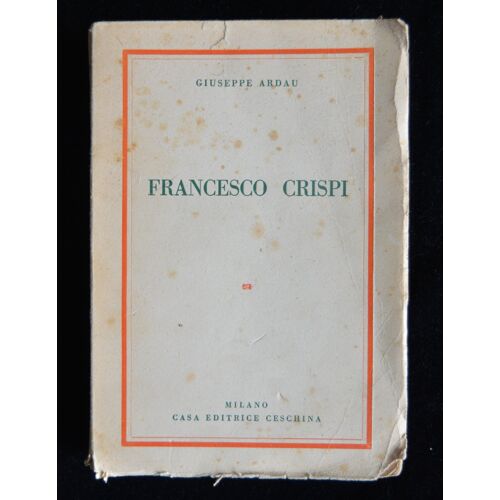 Giuseppe Ardau, Francesco Crispi, Milano,Casa Editrice Ceschina, 1939