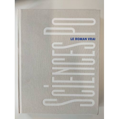 Sciences Po Le Roman Vrai