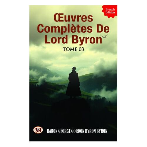 ÅUvres Complã¿Tes De Lord Byron, Tome 03