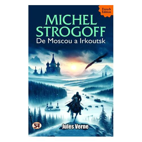 Michel Strogoff: De Moscou A Irkoutsk