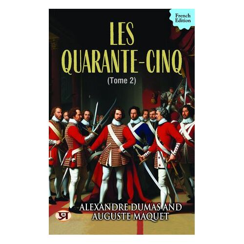 Les Quarante-Cinq — Tome 2
