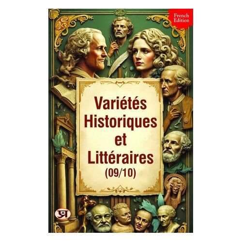 Variétés Historiques Et Littéraires (09/10)