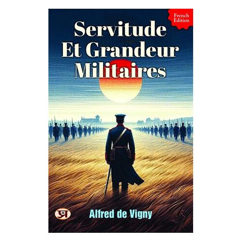 Servitude Et Grandeur Militaires