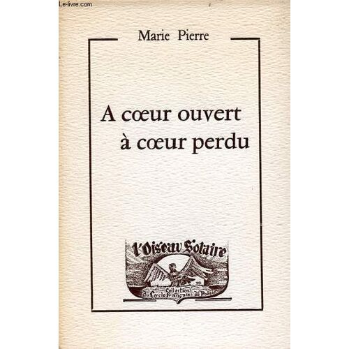 A Coeur Ouvert À Coeur Perdu - Collection L Oiseau Solaire - Exemplaire N°80/300 Composé À La Main En Garamond Corps 16 Par G.Guigou.