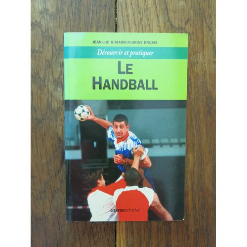 Le Hand-Ball De Jean-Luc Et Marie-Florine Druais. Ulisseditions. 1997
