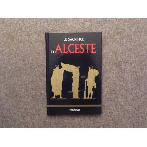 Le Sacrifice D'Alceste- Collection Mythologie Numéro 29- Rba Coleccionables