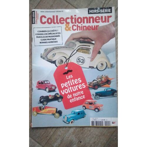 Collectionneur & Chineur Hors-Série Les Petites Voitures De Notre Enfance