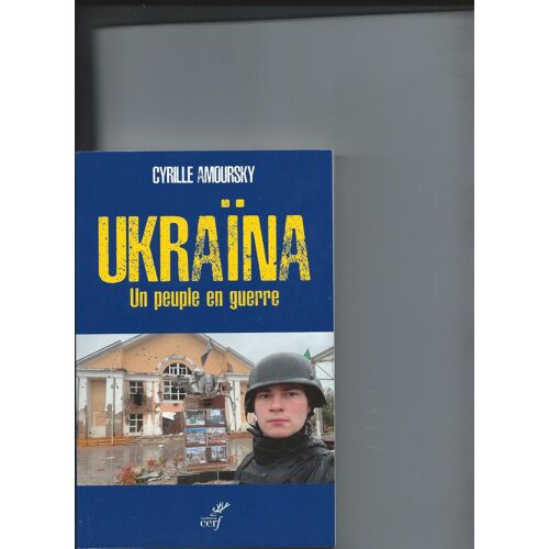 Ukraina,Un Peuple En Guerre: Cyrille Amoursky.Livre Dedicace.
