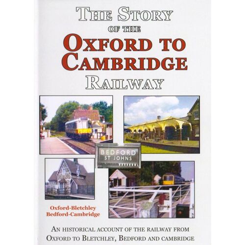 The Story Of The Oxford To Cambridge Railway, Oxford, Bletchley, Bedford Dvd