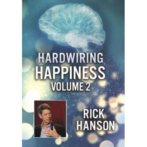 Hardwiring Happiness Volume 2: Rick Hanson Dvd