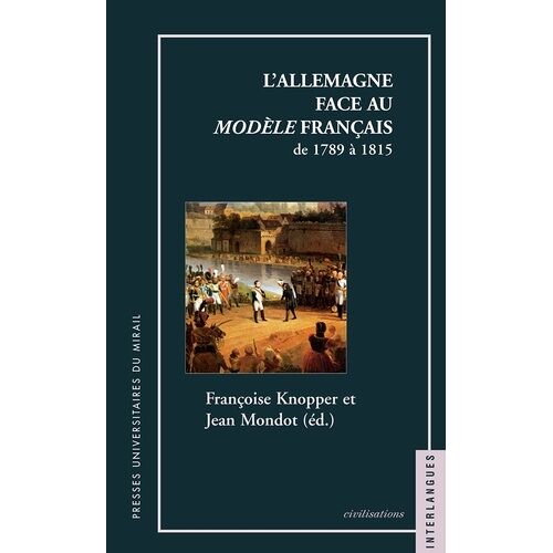 L'allemagne Face Au Modèle Français - De 1789 À 1815