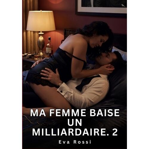 Ma Femme Baise Un Milliardaire #2