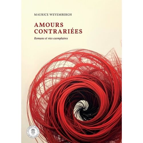 Amours Contrariés - Romans Et Vies Exemplaires