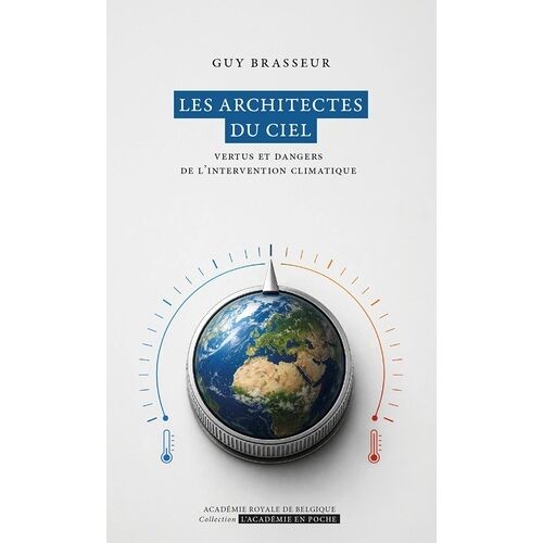 Les Architectes Du Ciel - Vertus Et Dangers De L'intervention Climatique