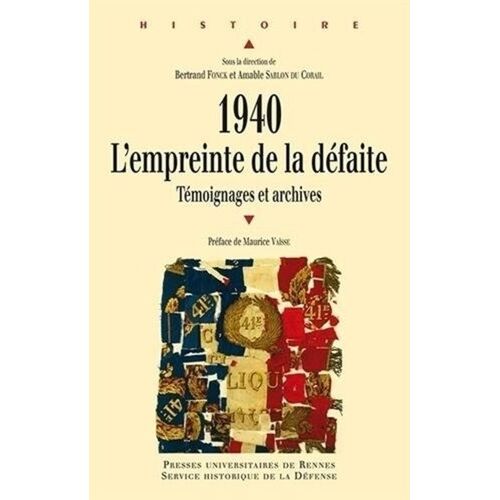 1940, L'empreinte De La Défaite - Témoignages Et Archives