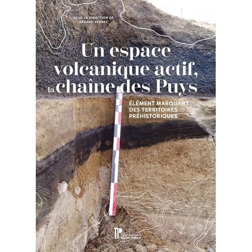 Un Espace Volcanique Actif La Chaîne Des Puys - Élément Marquant Des Territoires Préhistoriques