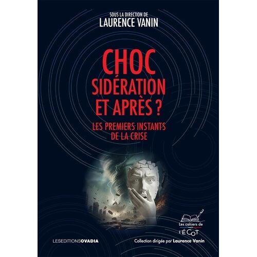 Choc, Sidération Et Après ? - Les Premiers Instants De La Crise