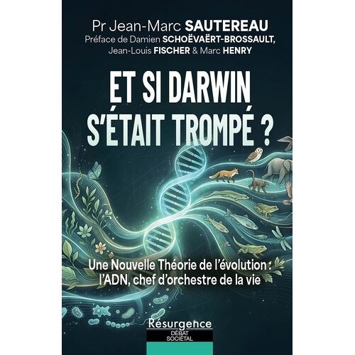 Et Si Darwin S'était Trompé ? Une Nouvelle Théorie De L'évolution : L'adn, Chef D'orchestre De La Vie