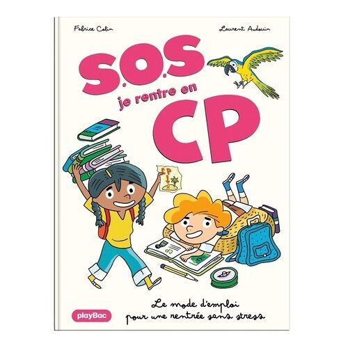 S.O.S Je Rentre Au Cp - Le Mode D'emploi Pour Une Rentrée Sans Stress