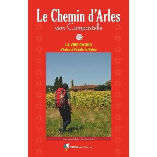 Le Chemin D'arles Vers Compostelle - La Voie Du Sud D'arles À Puente La Reina