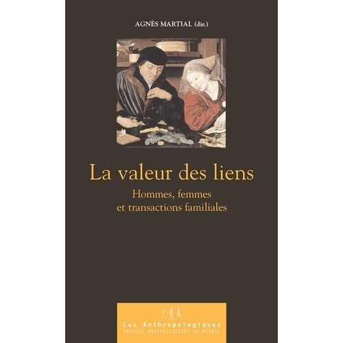 La Valeur Des Liens - Hommes, Femmes, Et Transactions Familiales