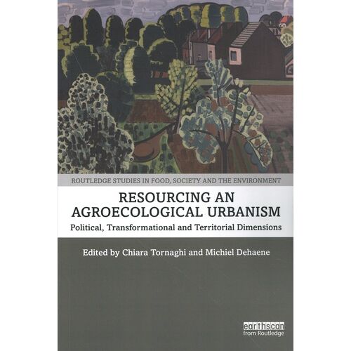 Resourcing An Agroecological Urbanism - Political, Transformational And Territorial Dimensions