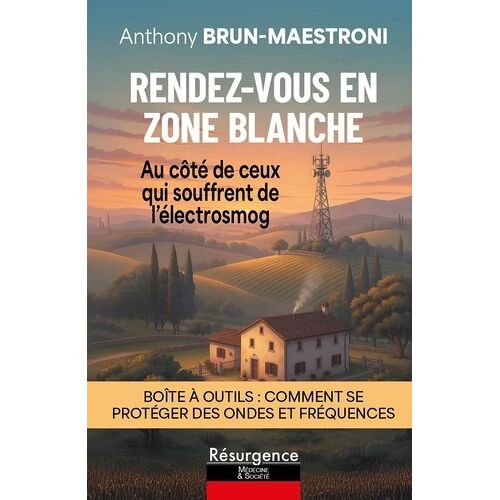 Rendez-Vous En Zone Blanche - Au Côté De Ceux Qui Souffrent De L'électrosmog