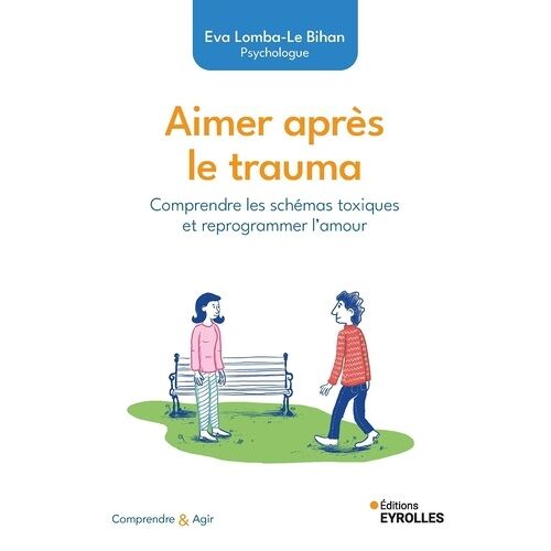 Aimer Après Le Trauma - Comprendre Les Schémas Toxiques Et Reprogrammer L'amour