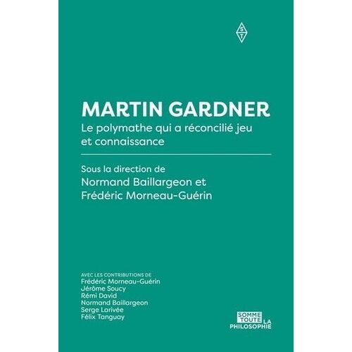 Martin Gardner - Le Polymathe Qui A Reconcilie Jeu Et Connaissance