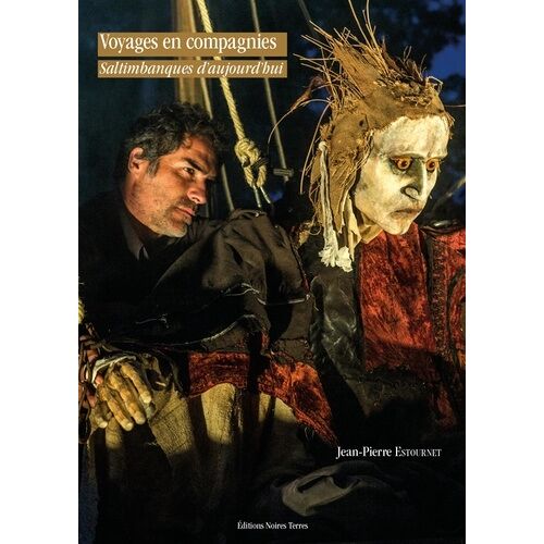 Voyages En Compagnies : Saltimbanques D'aujourd'hui