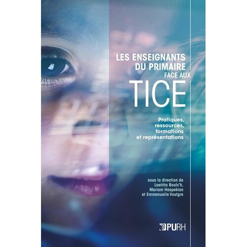 Les Enseignants Du Primaire Face Aux Tice - Pratiques, Ressources, Formations Et Représentations