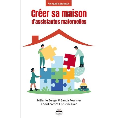 Créer Sa Maison D'assistantes Maternelles - Un Guide Pratique