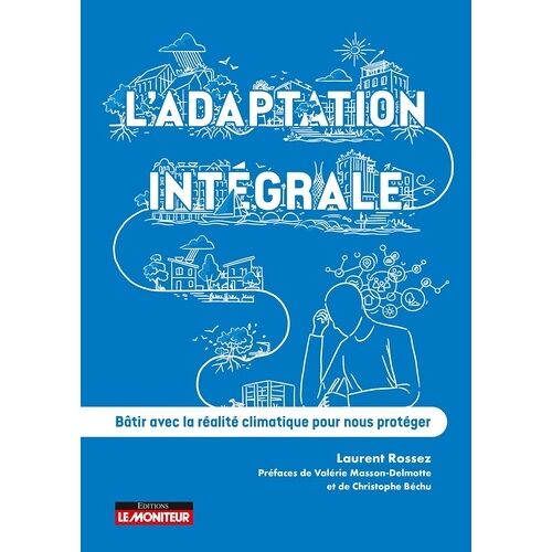 L'adaptation Intégrale - Bâtir Avec La Réalité Climatique Pour Nous Protéger